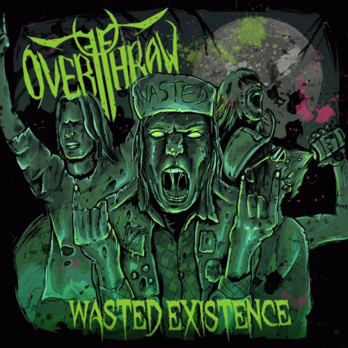 Overthrow (UK) : Wasted Existence